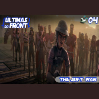 Últimas do Front 04 – The Soft War