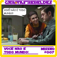 Garotas Rebeldes 007: Você não é todo mundo!