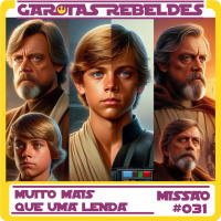 Garotas Rebeldes 031: Muito Mais que uma Lenda