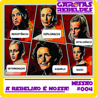 Garotas Rebeldes 004: A Rebelião é nossa!