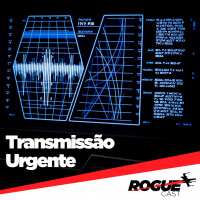 Trasmissão Urgente – RogueCast