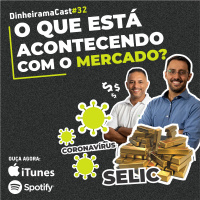 O que está acontecendo com o mercado? | DinheiramaCast#E32S04