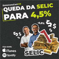 Queda da SELIC para 4,5% | DinheiramaCast#E28S03
