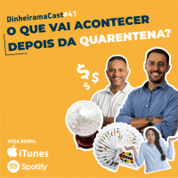 O que vai acontecer depois da quarentena? | DinheiramaCast#E41S04 