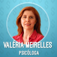 Psicologia e Dinheiro, com Valéria Meirelles