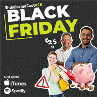 BLACK FRIDAY | DinheiramaCast#E25S03