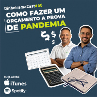 Como fazer um orçamento a prova de pandemia | DinheiramaCast#E50S04