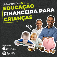 Educação financeira para crianças | DinheiramaCast#E21S03