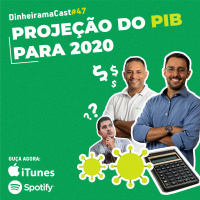 Projeção do PIB para 2020 | DinheiramaCast#E47S04