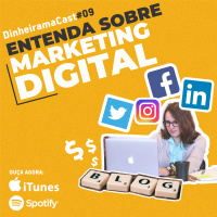 Entenda sobre Marketing Digital | DinheiramaCast#E09S03