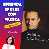 Aprenda Inglês com Música #254 (S13E02) - Phil Collins - Do you remember? (Aula completa inédita)