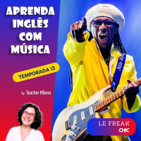 Aprenda Inglês com Música #269 - CHIC - Le Freak (Aula completa inédita)