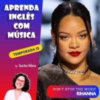 Aprenda Inglês com Música #273 - Dont Stop the Music - Rihanna (Aula completa inédita)