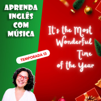 Aprenda Inglês com Música #268 - Its the Most Wonderful Time of the Year (Aula completa inédita) 