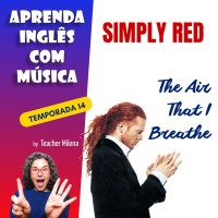#274 - The Air that I Breathe - Simply Red (Aula completa inédita) S14E01