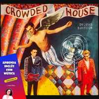 Aprenda Inglês com Música #264 - Crowded House - Dont Dream Its Over (Aula completa inédita)