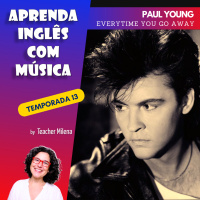 Aprenda Inglês com Música #263 - Paul Young - Everytime You Go Away (Aula completa inédita)