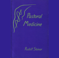 318 Episode 6: Lecture 6: Pastoral Medicine: September 13, 1924 by Rudolf Steiner