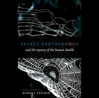 178 Episode 8: Lecture 8: Secret Brotherhoods: Anthroposophy and Psychoanalysis I Dornach, (November 10, 1917) by Rudolf Steiner