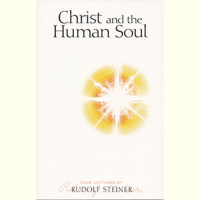 155 Episode 3: Lecture 3: Christ and the Human Soul by Rudolf Steiner