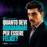 #401 - Quanto devi guadagnare per essere felice?