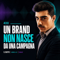 #400 - Un brand non nasce da una campagna