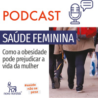 CONTEÚDO PATROCINADO: Ouça como a obesidade pode prejudicar a saúde da mulher