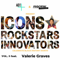 BHM: Icons, Rockstars  Innovators Vol.5 ft. Valerie Graves