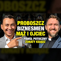 #502 | Ksiądz, który został PRZEDSIĘBIORCĄ (Paweł Potoczny - Żonaty Ksiądz )