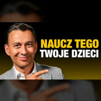 #466 | 5 Rzeczy, które DZIECKO Powinno Wynieść z Domu
