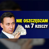 #408 | 7 rzeczy, na które nigdy NIE OSZCZĘDZAM!