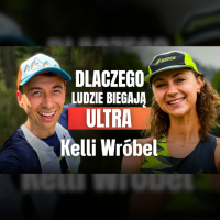 #520 | O byciu POZYTYWNYM i Bieganiu ULTRA (Zabiegana Kelli Wróbel)