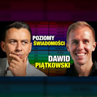 #468 | PRZEKONANIA o ROZWOJU Osobistym i Poziomy ŚWIADOMOŚCI (Dawid Piątkowski)