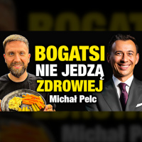 #514 | BOGATSI nie jedzą zdrowiej niż BIEDNIEJSI! Zdrowa żywność w Polsce (Michał Pelc)