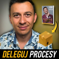 #255 | Jak TWORZYĆ i DELEGOWAĆ PROCESY w Biznesie?