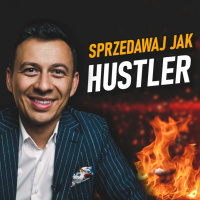#283 | Jak Zacząć Sprzedawać w Stylu HUSTLERA?