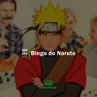 Bingo do Naruto | Rebobinando S04E24
