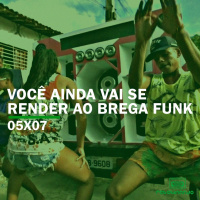 Você ainda vai se render ao BREGA FUNK | Rebobinando S05E07