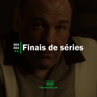 Finais de séries | Rebobinando S04E04