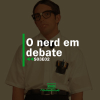 O nerd em debate | Rebobinando S03E02