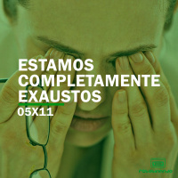 Estamos COMPLETAMENTE exaustos | Rebobinando S05E11