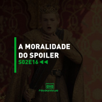 A moralidade do spoiler | Rebobinando S02E16
