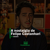A nostalgia de Felipe Castanhari | Rebobinando S03E04