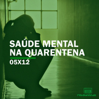 Saúde mental na quarentena | Rebobinando S05E12