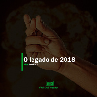 O legado de 2018 | Rebobinando S03E17