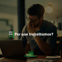 Por que trabalhamos? | Rebobinando S04E22