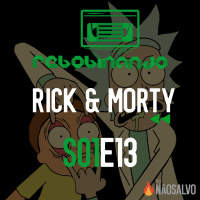 Rebobinando S01E13 - Rick e Morty