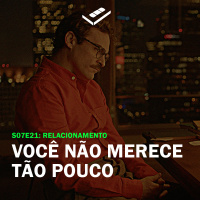 Você não merece tão pouco (Relacionamentos)