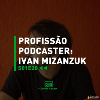 Rebobinando S01E28 - Profissão Podcaster: Ivan Mizanzuk