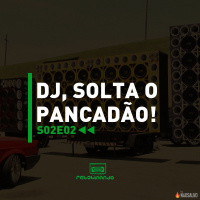 DJ, solta o pancadão! | Rebobinando S02E02